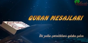 Quran mesajları - İki yolla çətinliklərə qələbə çalın  (VİDEO)