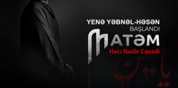 Yenə Yəbnəl-Həsən başlandı matəm - Hacı Nadir Cavadi  