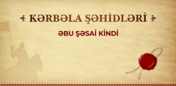 Kərbəla şəhidləri – Əbu Şəsai Kindi