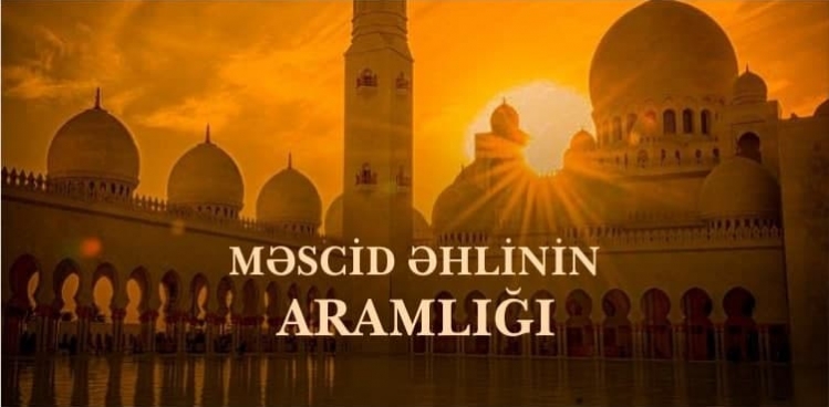 Günün hədisi: Məscid əhlinin aramlığı