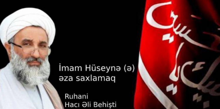 Ruhani Hacı Əli Behişti - İmam Hüseynə (ə) əza saxlamaq 