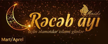 Rəcəb ayı üçün əlamətdar islami günlər - FOTO