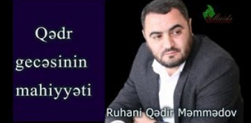 Ruhani Qədir Məmmədov - Qədr gecəsinin mahiyyəti